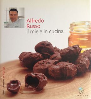 Alfredo Russo il miele in cucina - Coautore testi: Debora Bionda - Gribaudo Editore
