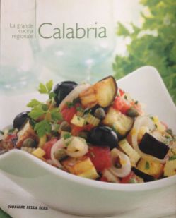 La grande cucina italiana - Calabria - Testi schede prodotti tipici: Debora Bionda - Allegato al Corriere della Sera