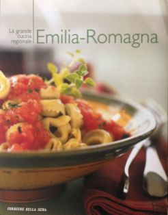 La grande cucina italiana - Emilia Romagna - Testi schede prodotti tipici: Debora Bionda - Allegato a Il Corriere della Sera - RCS