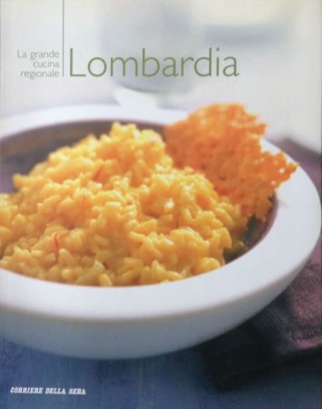 La grande cucina italiana - Lombardia - Testi schede prodotti tipici: Debora Bionda - Allegato al Corriere della Seta