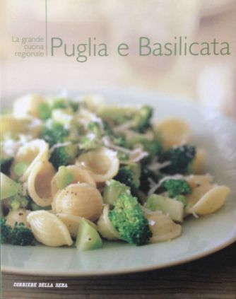 La grande cucina italiana - Puglia e Basilicata - Testi schede prodotti tipici: Debora Bionda - Allegato a Il Corriere della Sera