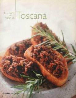 La grande cucina italiana - Toscana - Testi schede prodotti tipici: Debora Bionda - Allegato al Corriere della Sera