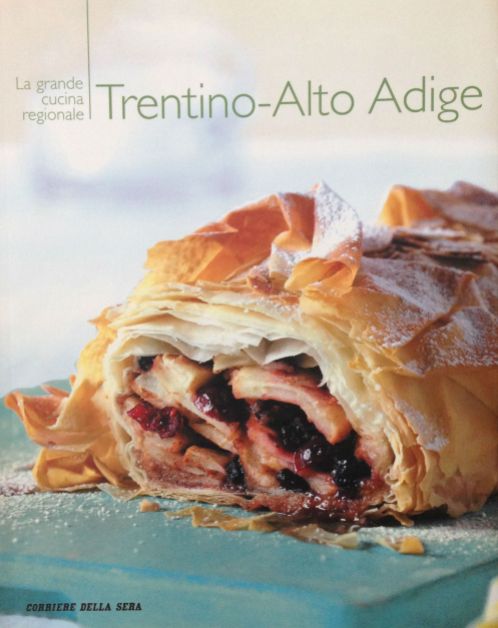 La grande cucina italiana - Trentino Alto Adige - Testi schede prodotti tipici: Debora Bionda - Allegato al Corriere della Sera