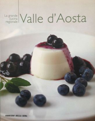 La grande cucina Italiana - Valle d'Aosta - Testi delle schede prodotti tipici: Debora Bionda