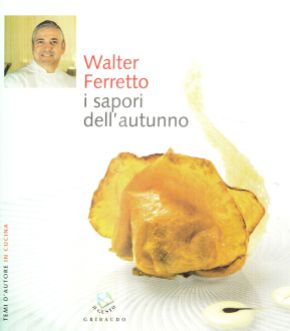 Walter Ferretto i sapori dell'autunno - Coautore testi: Debora Bionda - Ed. Gribaudo
